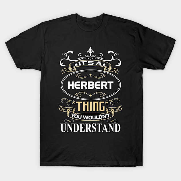 Herbert Name Shirt It's A Herbert Thing You Wouldn't Understand T-Shirt by Sparkle Ontani